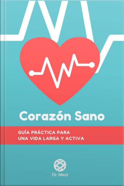 Corazón Sano: Guía Práctica Para Una Vida Larga Y Activa
