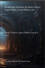 As Incríveis Histórias De Paulo, Clara E Laura, Pedro, Lucas Dávila, Lara