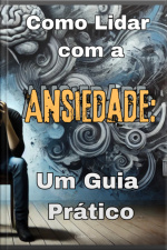 Como Lidar Com A Ansiedade