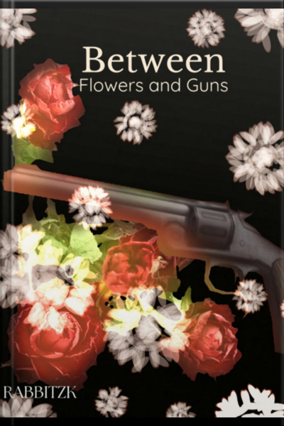 Between Flowers And Guns