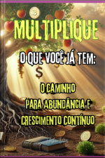 Multiplique O Que Você Já Tem: