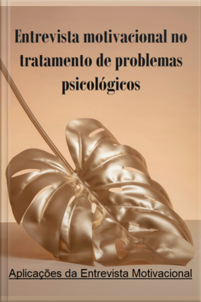 Entrevista Motivacional No Tratamento De Problemas Psicológicos