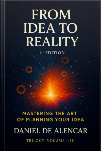 From Idea To Reality 1st Edition Trilogy Volume I