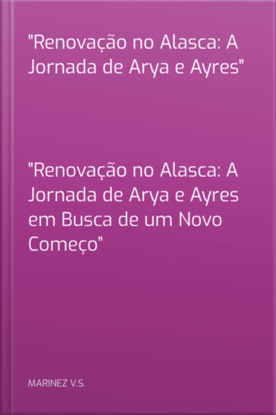 renovação No Alasca: A Jornada De Arya E Ayres