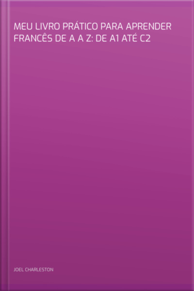 Meu Livro Prático Para Aprender Francês De A A Z: De A1 Até C2