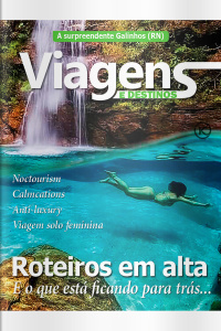 Viagens e Destinos Ed. 68 - Roteiros em Alta