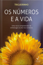 Os Números e a Vida: Uma nova compreensão da simbologia oculta dos números