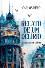 Relato de Um Delírio: Aconteceu em Lisboa
