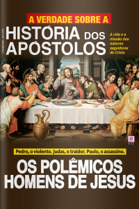 A Verdade Sobre - HISTÓRIA DOS APÓSTOLOS - Ano 3, n° 34