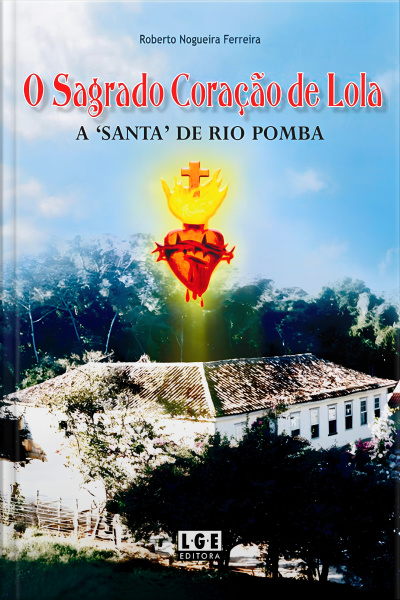 O Sagrado Coração de Lola - A Santa de Rio Pomba