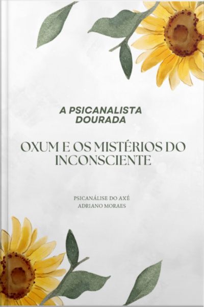 Coleção cura Ancestral Psicanálise Com Os Orixás A Psicanalista Dourada - Oxum E Os Mistérios Do Inconsciente