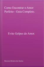 Como Encontrar O Amor Perfeito - Guia Completo.