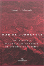 Mar De Tormentas: Uma História Dos Furacões No Caribe, De Colombo Ao Katrina