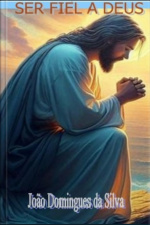 Ser Fiel A Deus