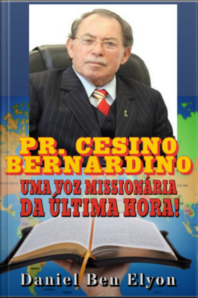 Pastor Cesino Bernardino: Uma Voz Missionária Da Última Hora