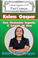 Kelem Gaspar — Uma Missionária Segundo O Coração De Deus!
