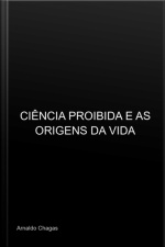 Ciência Proibida E As Origens Da Vida