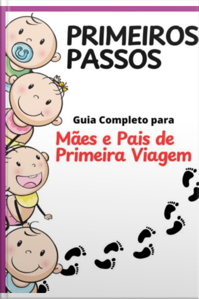 Guia Completo Para Pais De Primeira Viagem