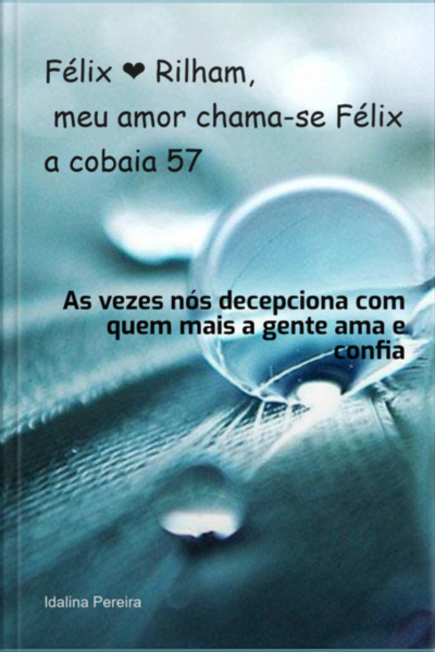 Félix ❤️ Rilham, Meu Amor Chama-se Félix A Cobaia 57