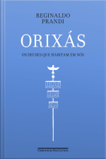 Orixás: Os Deuses Que Habitam Em Nós