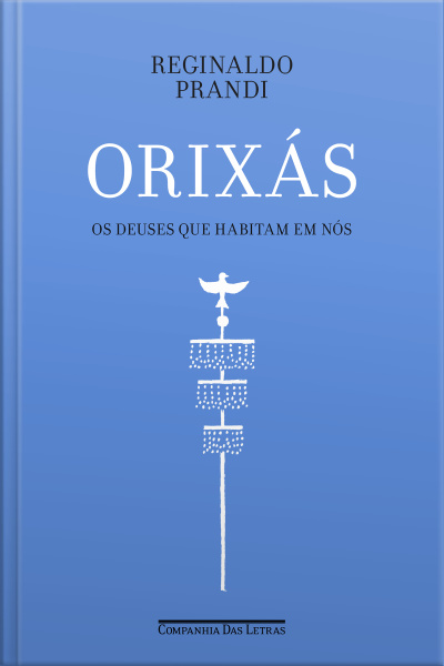 Orixás: Os Deuses Que Habitam Em Nós