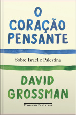 O Coração Pensante: Sobre Israel E Palestina
