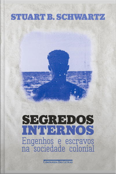 Segredos Internos (nova Edição): Engenhos E Escravos Na Sociedade Colonial