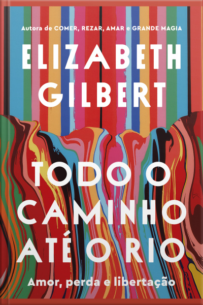 Todo O Caminho Até O Rio: Amor, Perda E Libertação