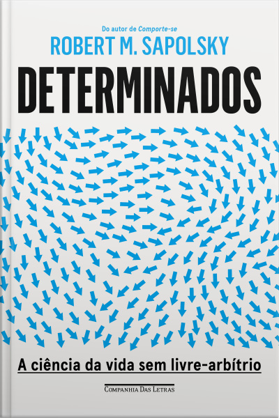 Determinados: A Ciência Da Vida Sem Livre-arbítrio