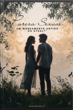 pureza Sexual: Um Mandamento Antigo Ou Atual?