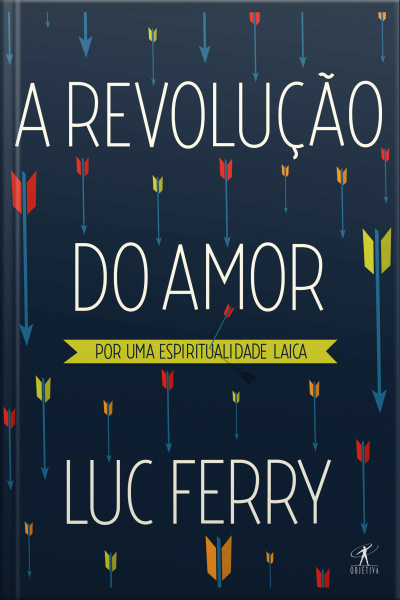 A Revolução Do Amor: Por Uma Espiritualidade Laica