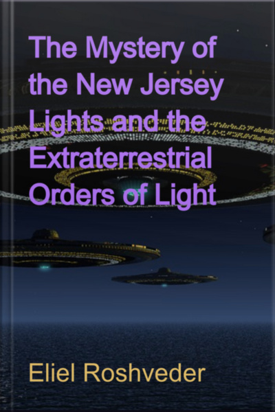 The Mystery Of The New Jersey Lights And The Extraterrestrial Orders Of Light