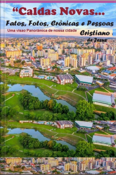 Caldas Novas... Fatos, Fotos, Crônicas E Pessoas...
