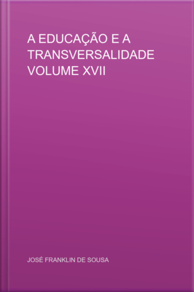 A Educação E A Transversalidade Volume Xvii