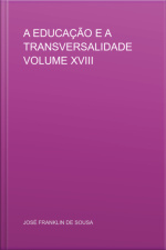 A Educação E A Transversalidade Volume Xviii