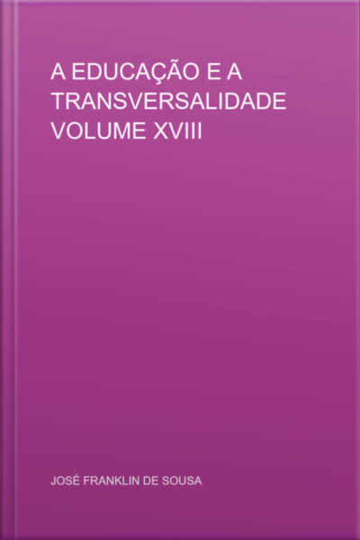 A Educação E A Transversalidade Volume Xviii