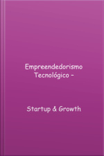 Empreendedorismo Tecnológico – Start-up  Growth