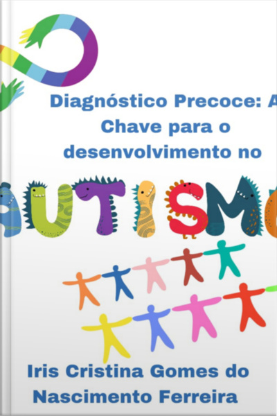 Coleção Lendo E Aprendendo Sobre O Autismo Diagnóstico Precoce: A Chave Para O Desenvolvimento No Autismo