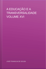 A Educação E A Transversalidade Volume Xvi