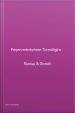 Empreendedorismo Tecnológico – Start-up  Growth