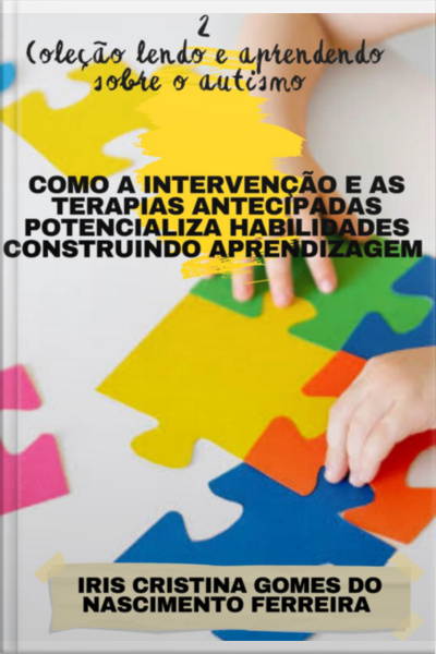 Como A Intervenção E As Terapias Antecipadas Potencializa Habilidades Construindo Aprendizagem