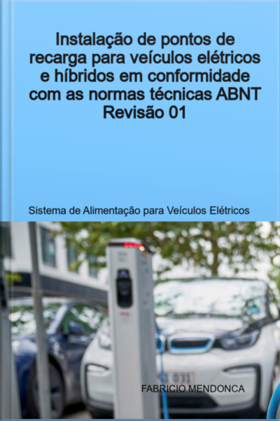 Instalação De Pontos De Recarga Para Veículos Elétricos E Híbridos Em Conformidade Com As Normas Técnicas Abnt - Rev. 01