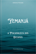 Coleção cura Ancestral Psicanálise Com Os Orixás Iemanjá - A Psicanalista Dos Oceanos