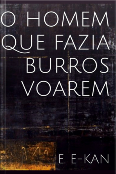 O Homem Que Fazia Burros Voarem