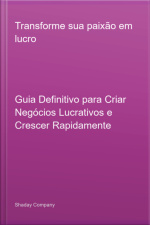 Transforme Sua Paixão Em Lucro