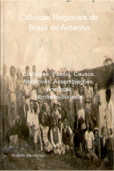 Crônicas Regionais Do Brasil De Antanho