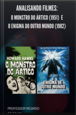 Analisando: O Monstro Do Ártico (1951) E O Enigma Do Outro Mundo (1982)