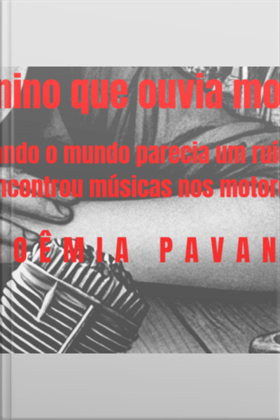 O Menino Que Ouvia Motores