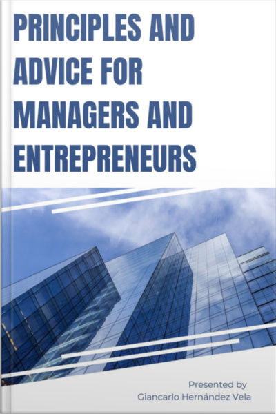 Principles And Advice For Managers And Entrepreneurs