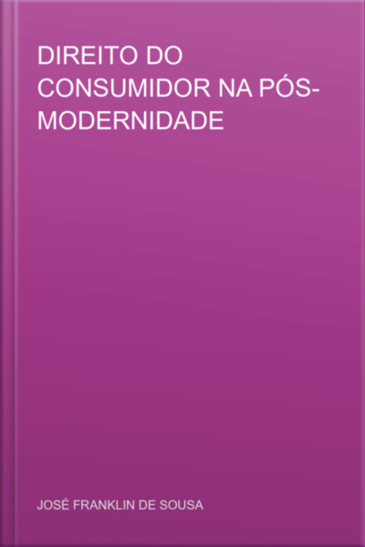 Direito Do Consumidor Na Pós-modernidade